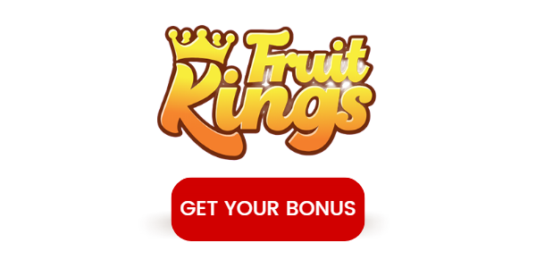 Fruit Kings Casino get your bonus CTA