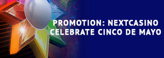 Promotion: NextCasino Celebrate Cinco de Mayo