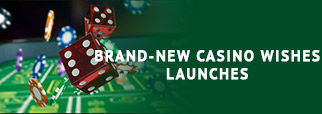 Brand-new Casino Wishes Launches