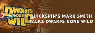 Quickspin’s Mark Smith Talks Dwarfs Gone Wild