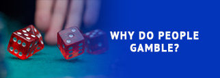 Why Do People Gamble?