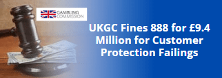 UKGC Fines 888 for £9.4 Million for Customer Protection Failings