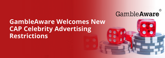 GambleAware Welcomes New CAP Celebrity Advertising Restrictions
