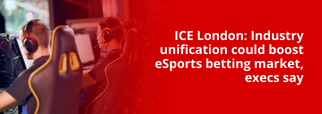 ICE London: Industry unification could boost eSports betting market, execs say