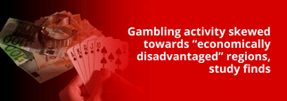 Gambling activity skewed towards “economically disadvantaged” regions, study finds