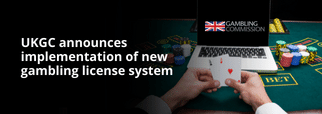 UKGC announces the implementation of new gambling license system